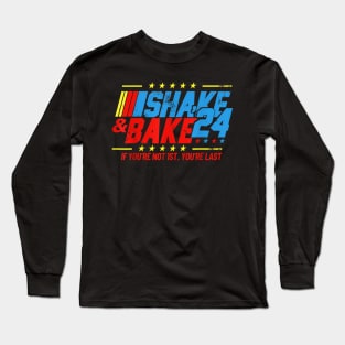 Shake And Bake 24 If Youre Not 1St Youre Last Funny For Race Car Lovers Racing Lover Long Sleeve T-Shirt